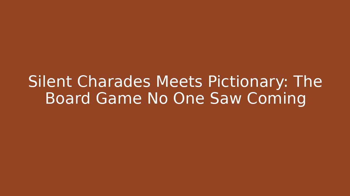 Silent Charades Meets Pictionary: The Board Game No One Saw Coming