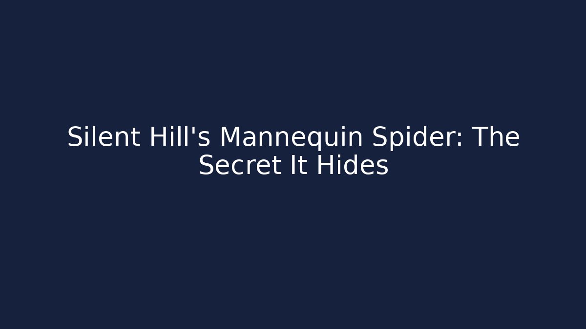 Silent Hill's Mannequin Spider: The Secret It Hides