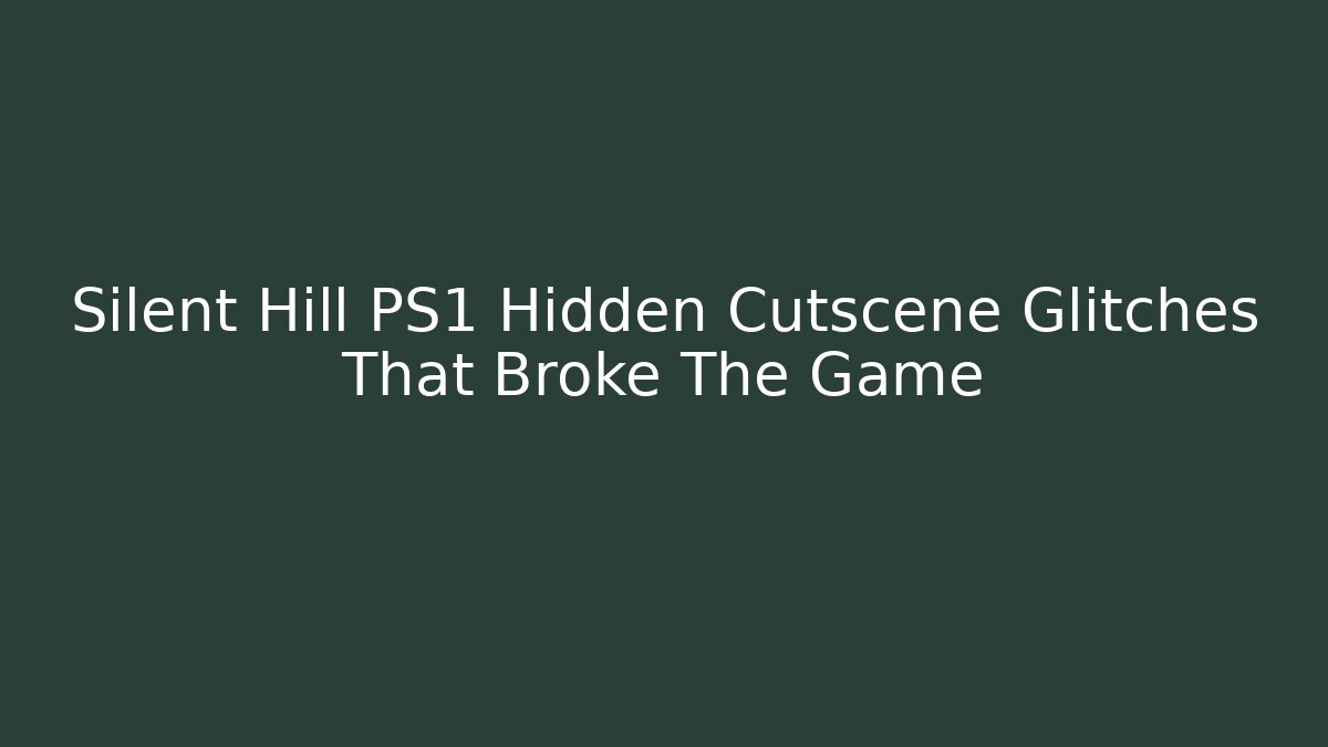 Silent Hill PS1 Hidden Cutscene Glitches That Broke The Game