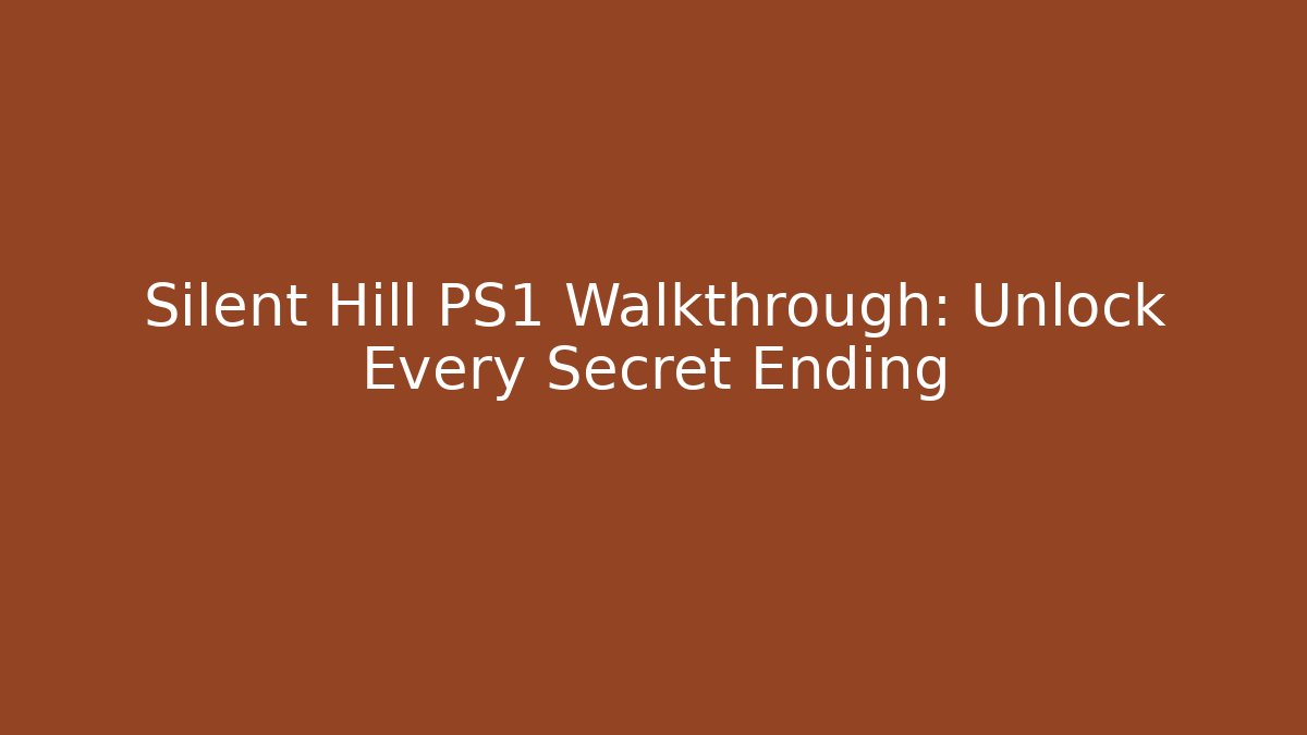 Silent Hill PS1 Walkthrough: Unlock Every Secret Ending