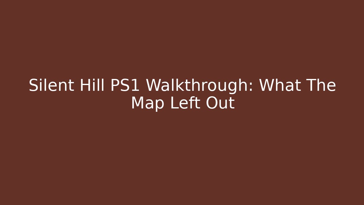 Silent Hill PS1 Walkthrough: What The Map Left Out