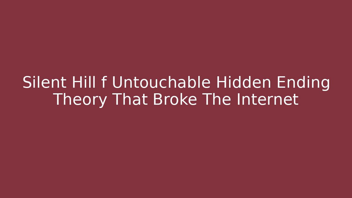 Silent Hill f Untouchable Hidden Ending Theory That Broke The Internet