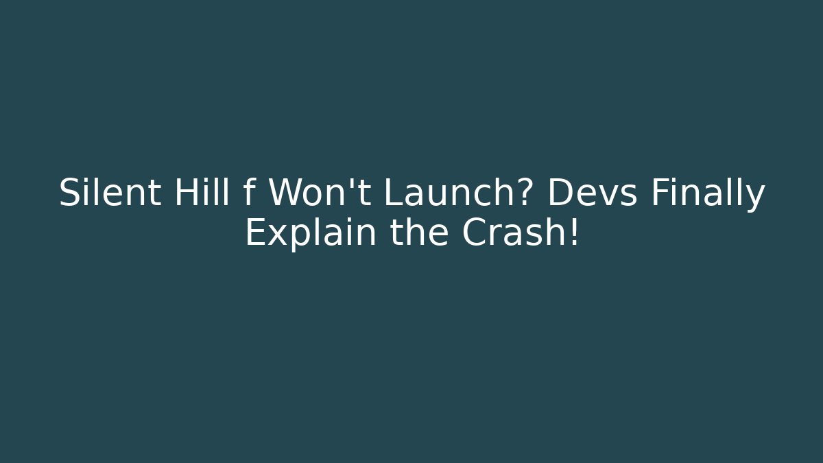 Silent Hill f Won't Launch? Devs Finally Explain the Crash!
