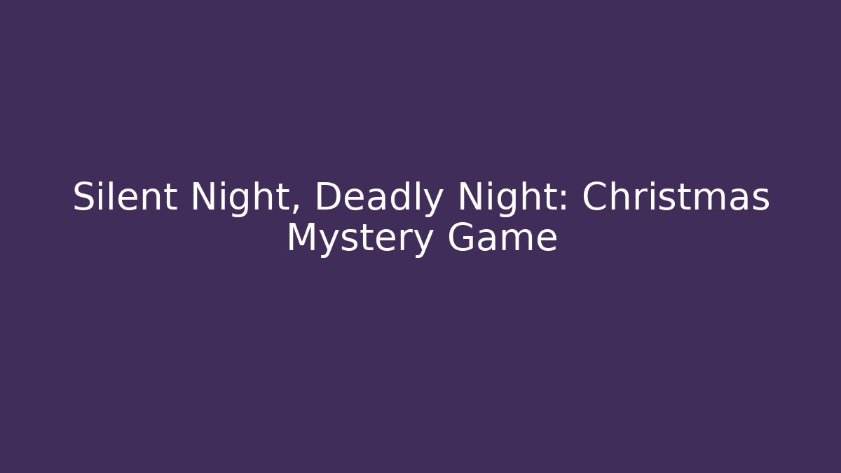 Silent Night, Deadly Night: Christmas Mystery Game