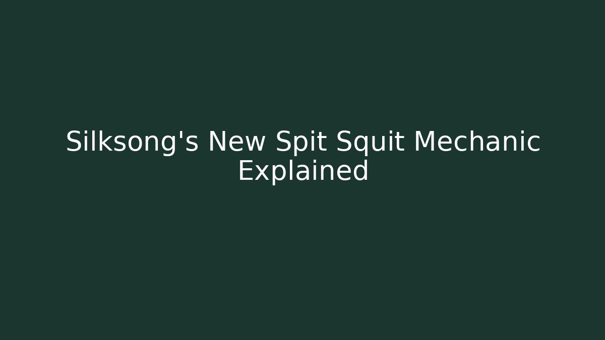 Silksong's New Spit Squit Mechanic Explained