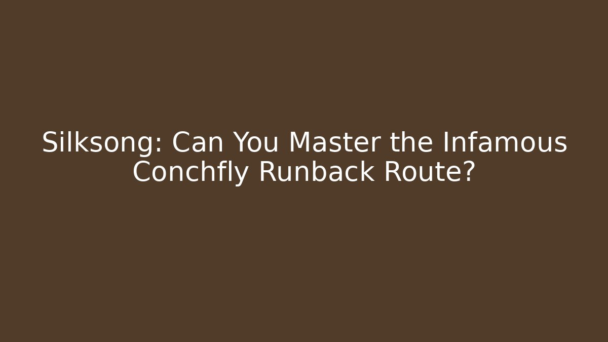 Silksong: Can You Master the Infamous Conchfly Runback Route?