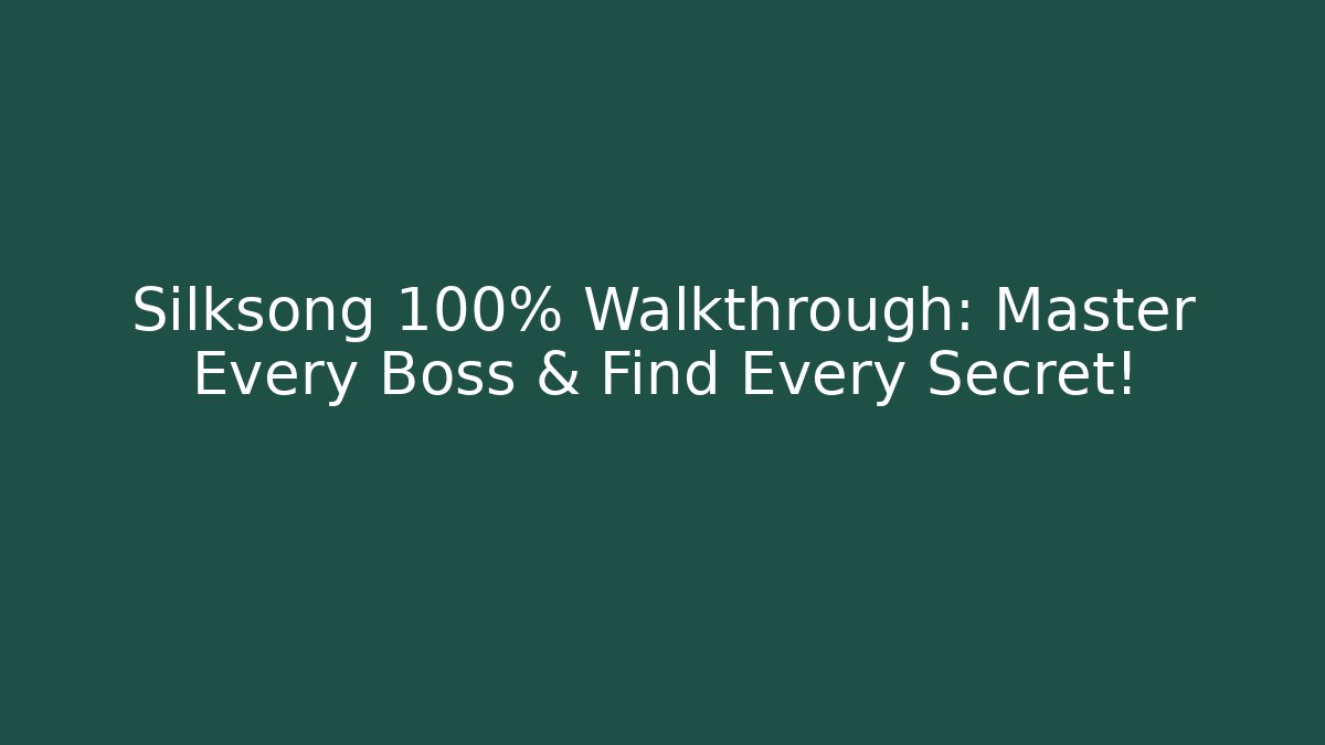 Silksong 100% Walkthrough: Master Every Boss & Find Every Secret! - Método de Aprovação