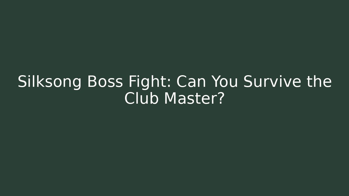Silksong Boss Fight: Can You Survive the Club Master?