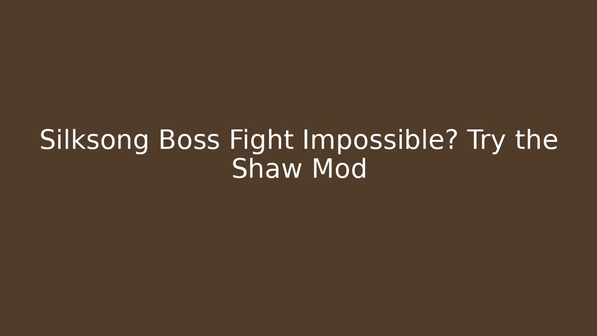 Silksong Boss Fight Impossible? Try the Shaw Mod