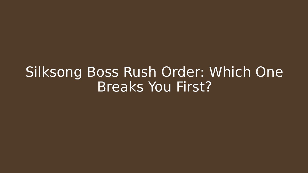 Silksong Boss Rush Order: Which One Breaks You First?
