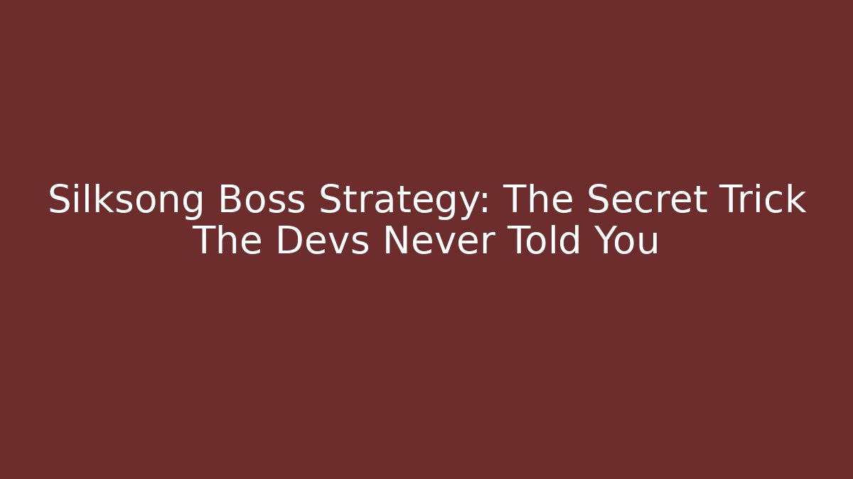 Silksong Boss Strategy: The Secret Trick The Devs Never Told You