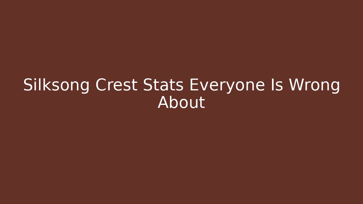 Silksong Crest Stats Everyone Is Wrong About - Método de Aprovação