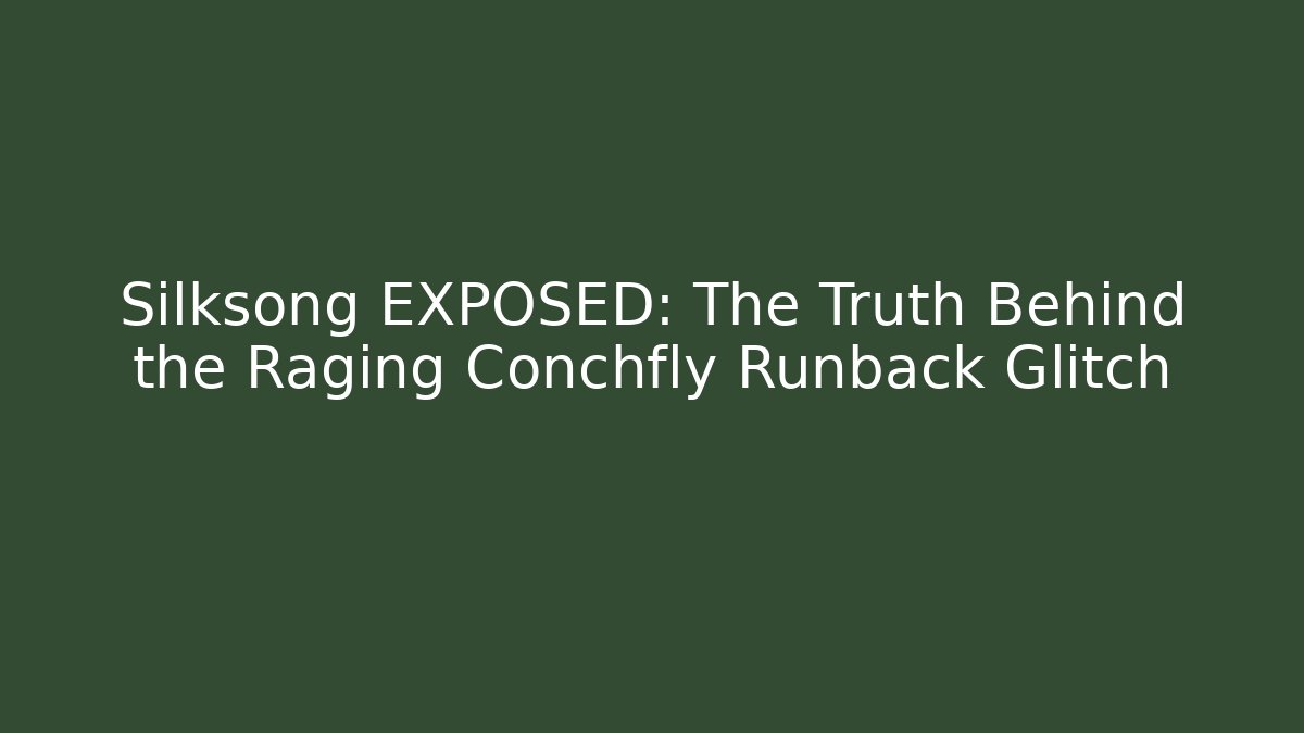 Silksong EXPOSED: The Truth Behind the Raging Conchfly Runback Glitch
