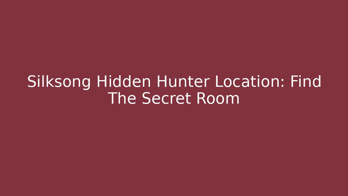 Silksong Hidden Hunter Location: Find The Secret Room