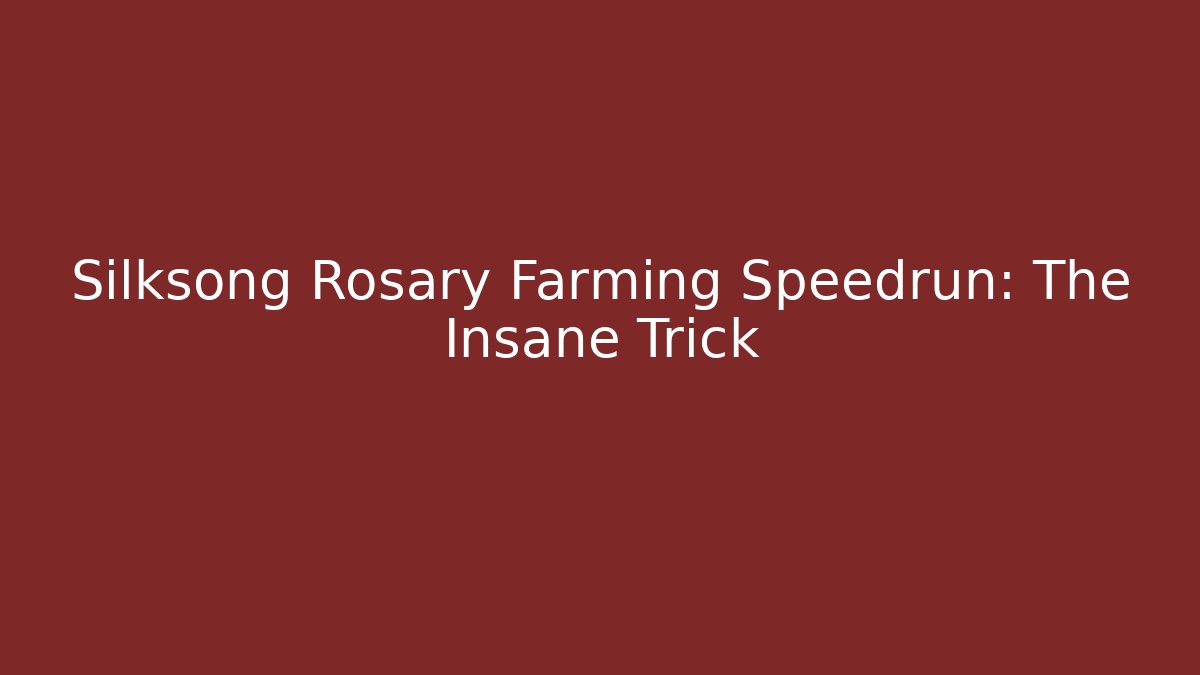 Silksong Rosary Farming Speedrun: The Insane Trick