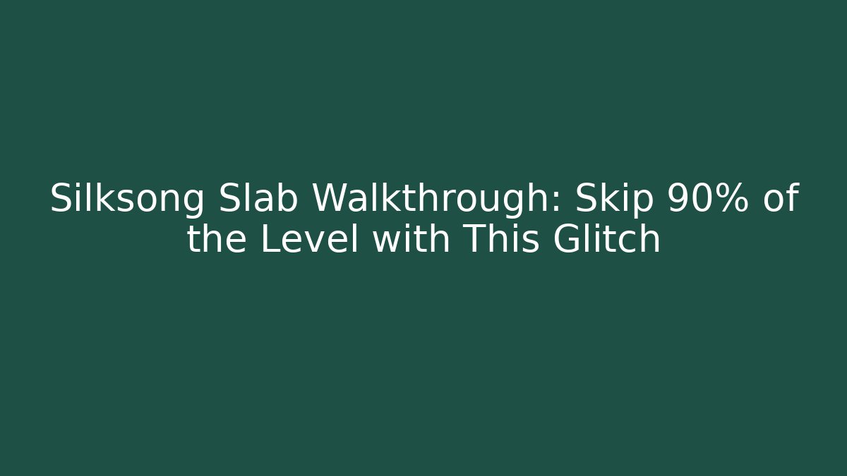 Silksong Slab Walkthrough: Skip 90% of the Level with This Glitch