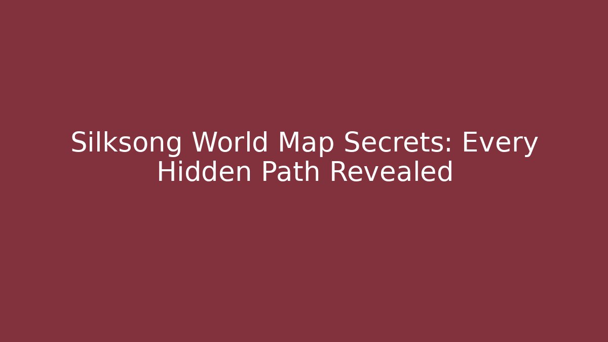 Silksong World Map Secrets: Every Hidden Path Revealed