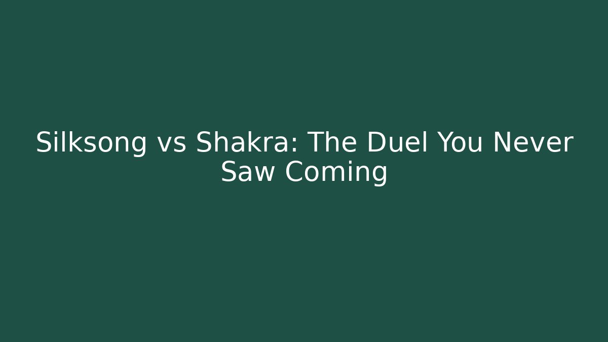 Silksong vs Shakra: The Duel You Never Saw Coming