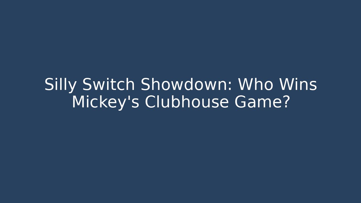 Silly Switch Showdown: Who Wins Mickey's Clubhouse Game?