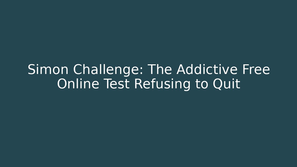 Simon Challenge: The Addictive Free Online Test Refusing to Quit