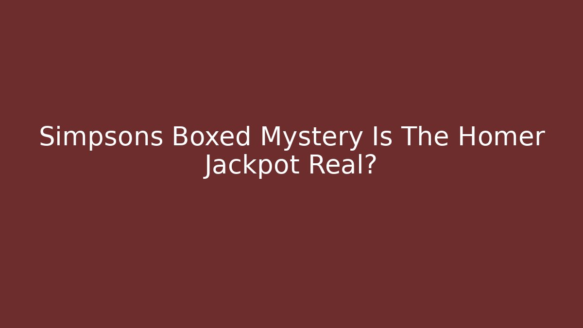 Simpsons Boxed Mystery Is The Homer Jackpot Real? - Método de Aprovação