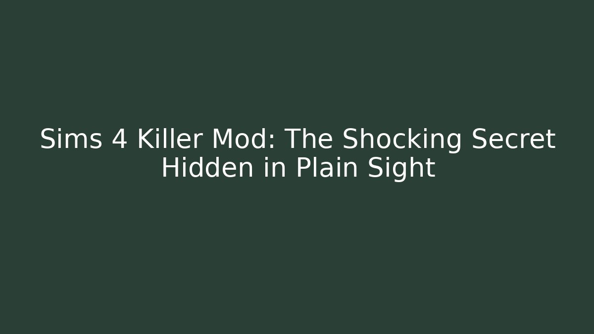 Sims 4 Killer Mod: The Shocking Secret Hidden in Plain Sight - Método de Aprovação