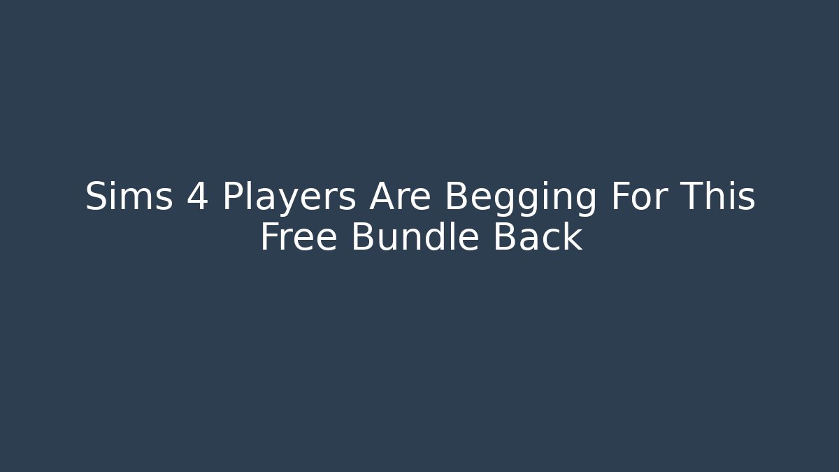 Sims 4 Players Are Begging For This Free Bundle Back