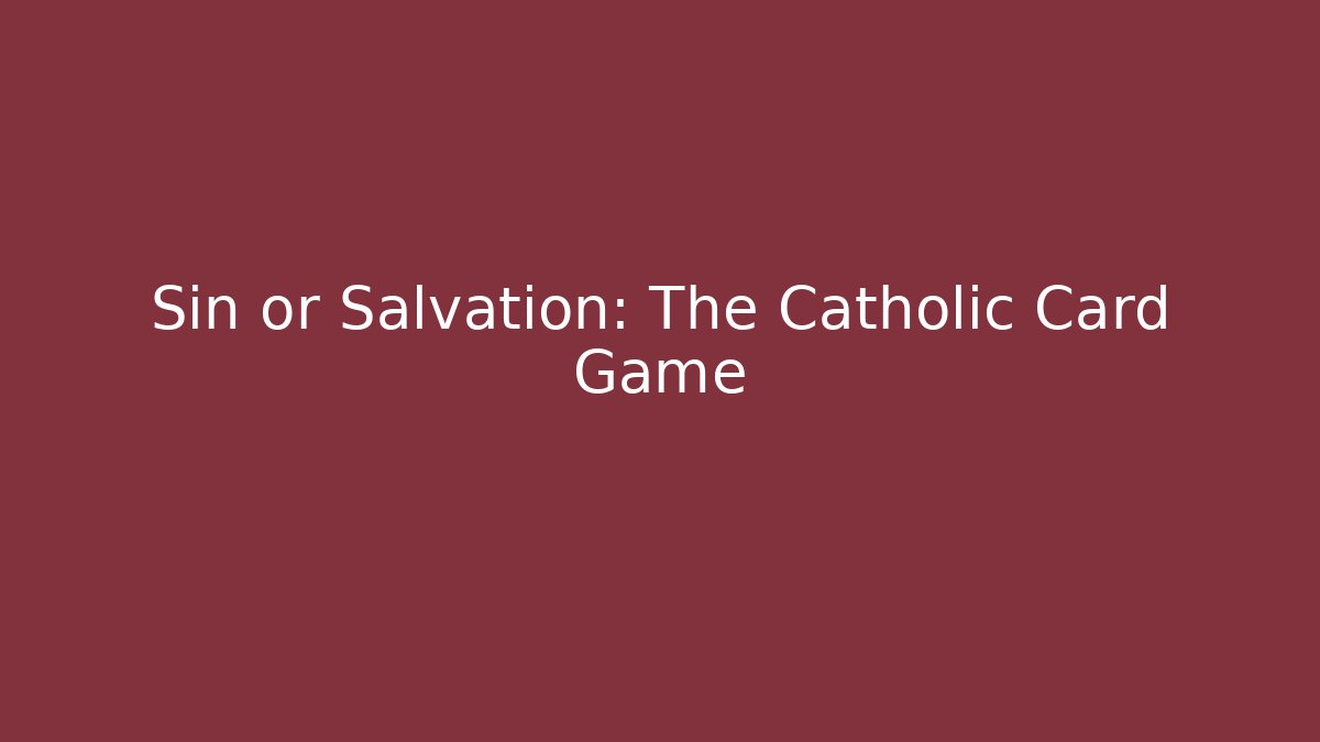 Sin or Salvation: The Catholic Card Game