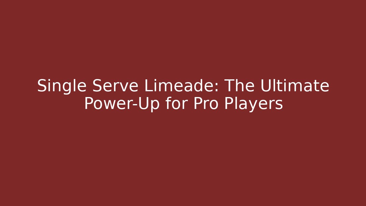 Single Serve Limeade: The Ultimate Power-Up for Pro Players