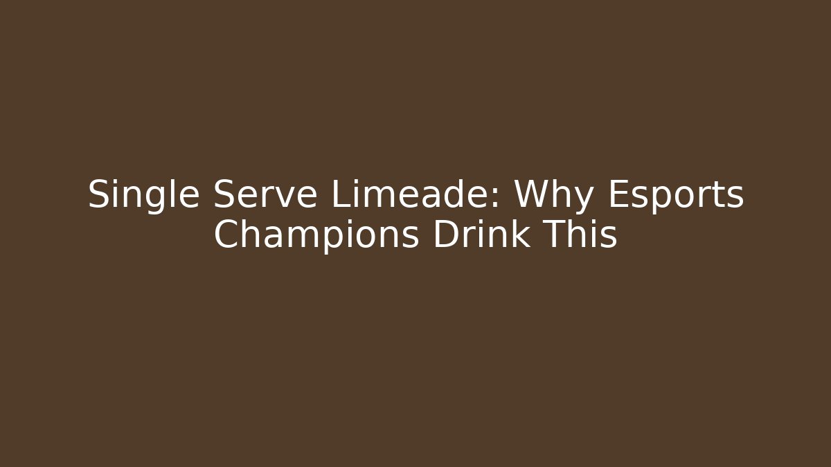 Single Serve Limeade: Why Esports Champions Drink This
