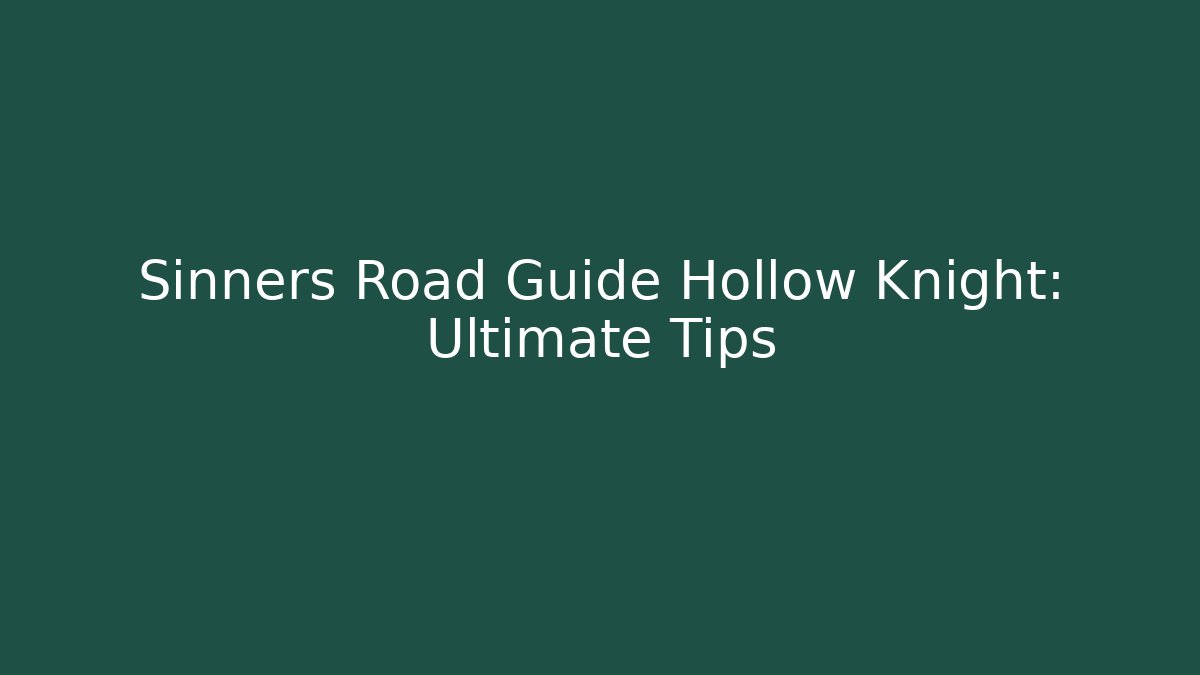 Sinners Road Guide Hollow Knight: Ultimate Tips - Método de Aprovação