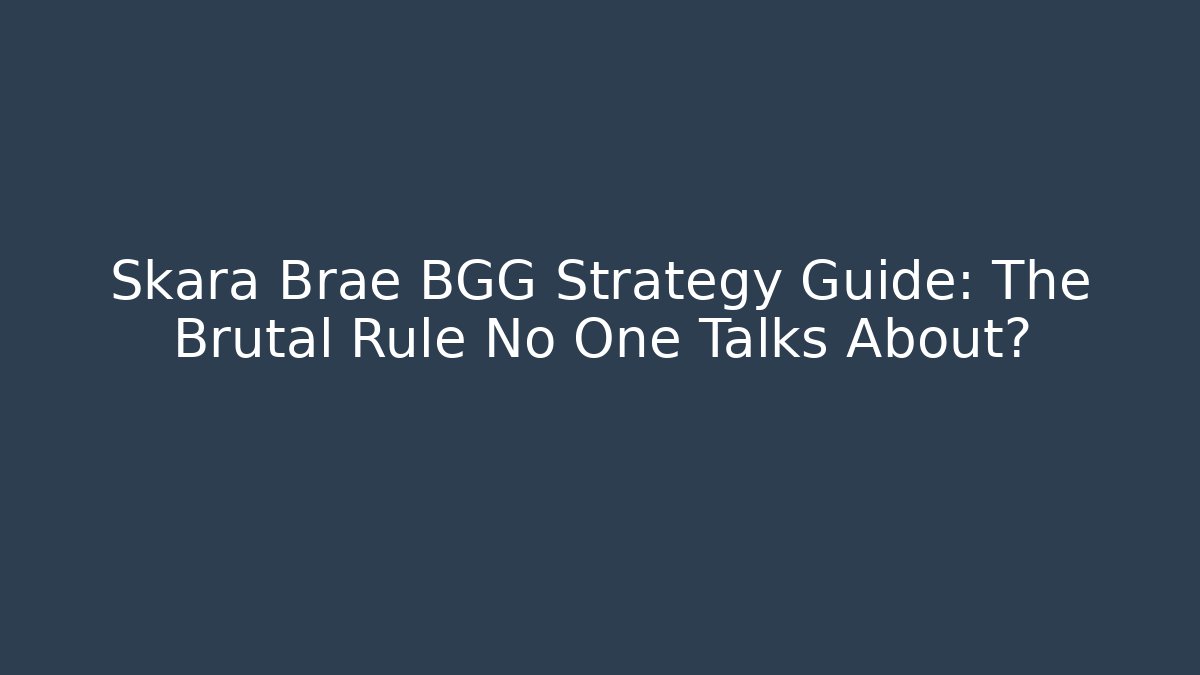 Skara Brae BGG Strategy Guide: The Brutal Rule No One Talks About?