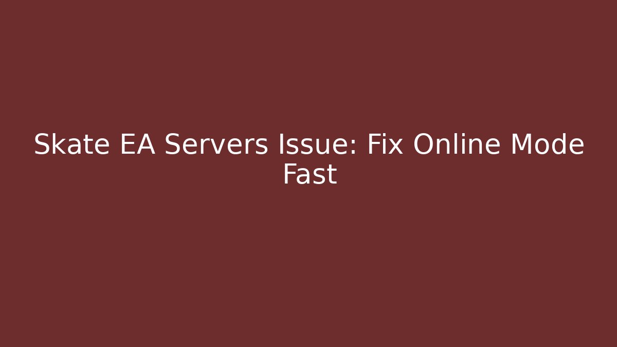 Skate EA Servers Issue: Fix Online Mode Fast