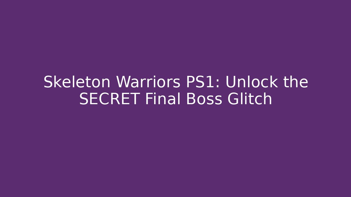 Skeleton Warriors PS1: Unlock the SECRET Final Boss Glitch
