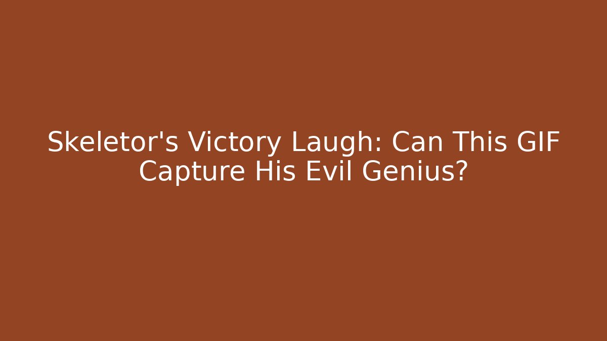Skeletor's Victory Laugh: Can This GIF Capture His Evil Genius?