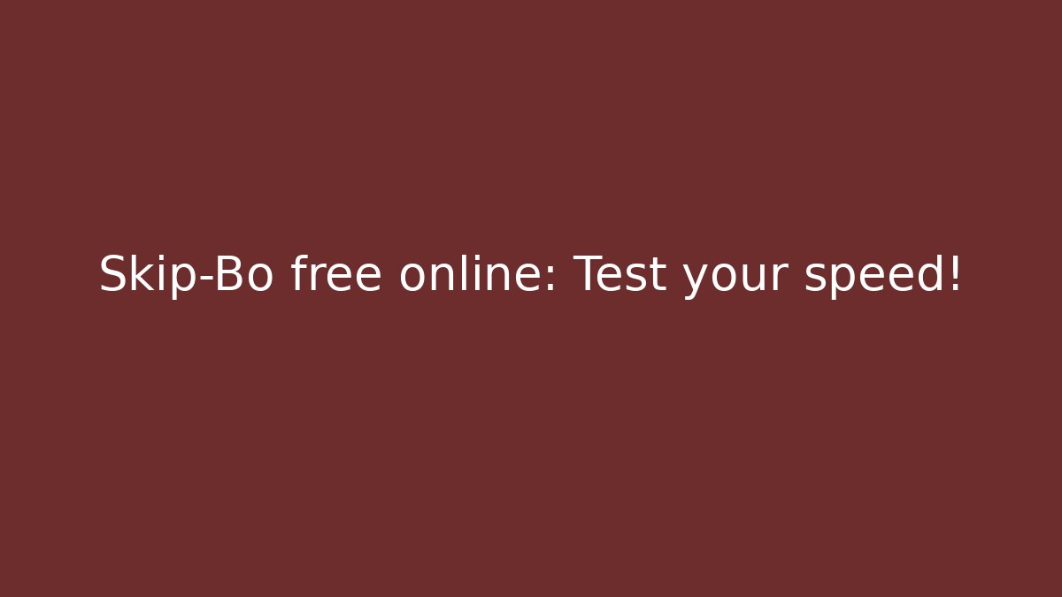 Skip-Bo free online: Test your speed!