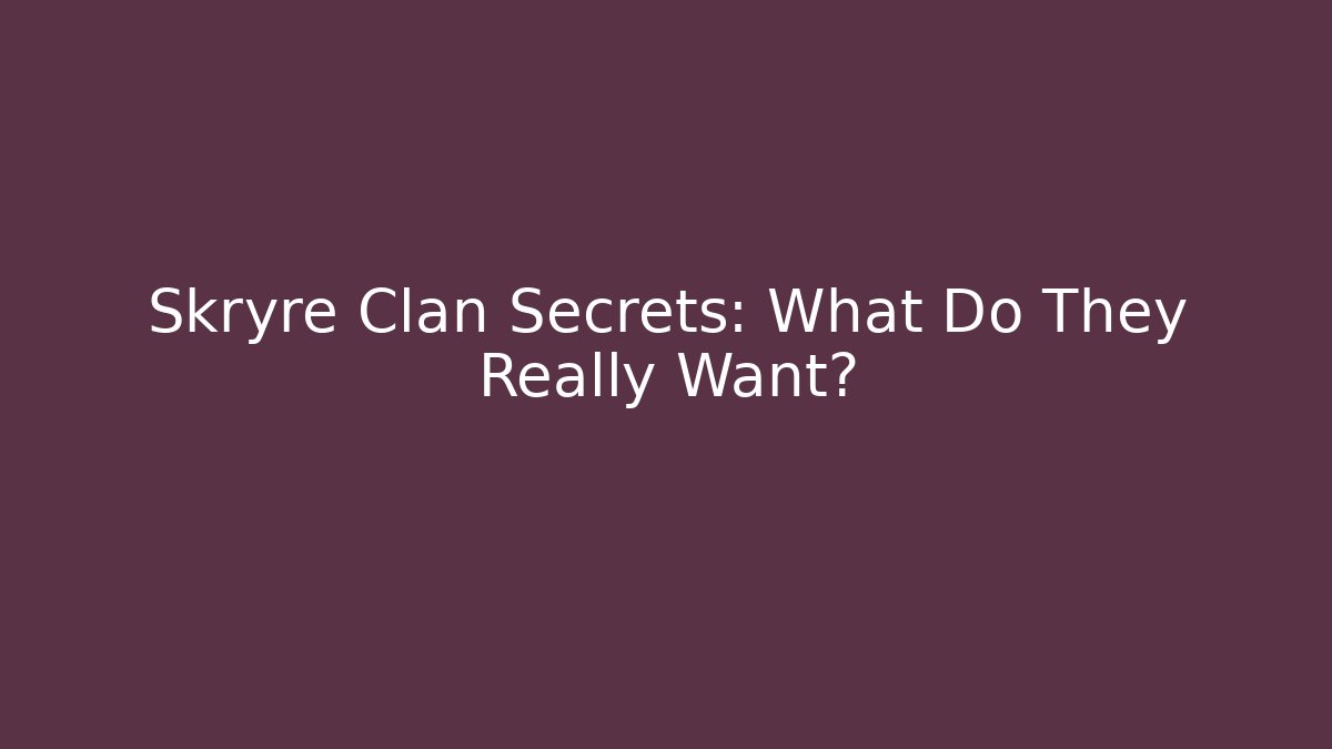 Skryre Clan Secrets: What Do They Really Want? - Método de Aprovação