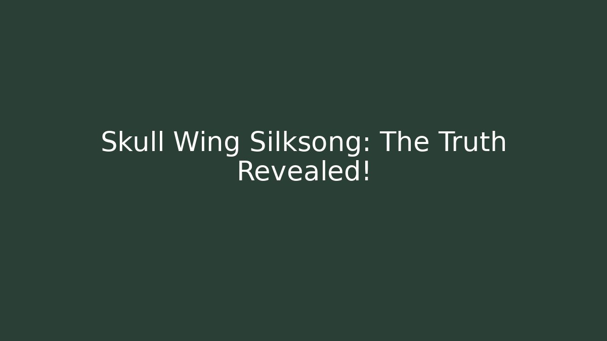 Skull Wing Silksong: The Truth Revealed!