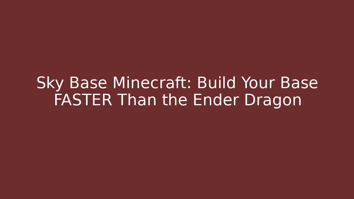 Sky Base Minecraft: Build Your Base FASTER Than the Ender Dragon
