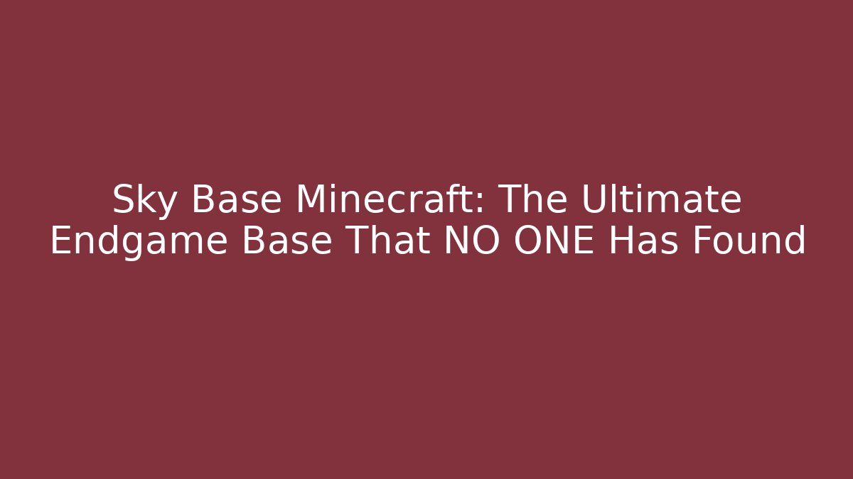 Sky Base Minecraft: The Ultimate Endgame Base That NO ONE Has Found - Método de Aprovação