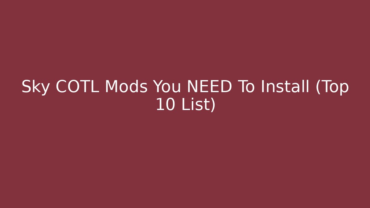 Sky COTL Mods You NEED To Install (Top 10 List)