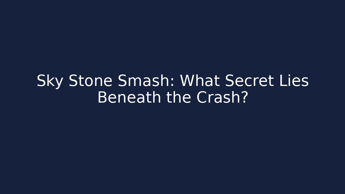 Sky Stone Smash: What Secret Lies Beneath the Crash? - Método de Aprovação