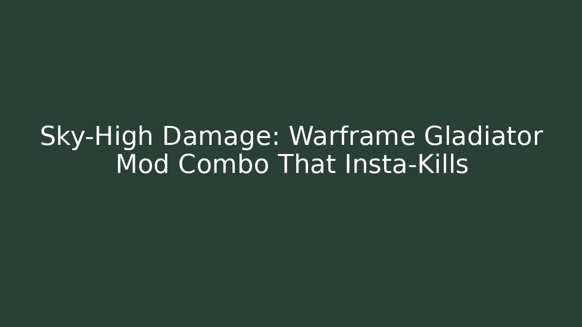 Sky-High Damage: Warframe Gladiator Mod Combo That Insta-Kills