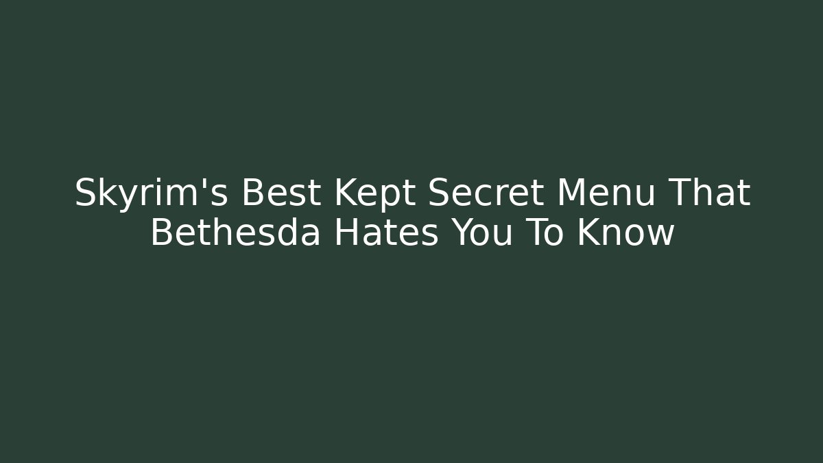 Skyrim's Best Kept Secret Menu That Bethesda Hates You To Know