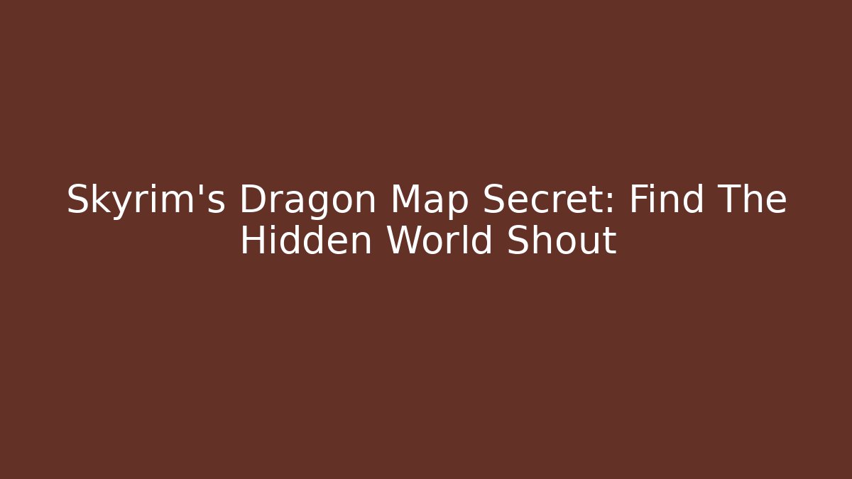 Skyrim's Dragon Map Secret: Find The Hidden World Shout - Método de Aprovação