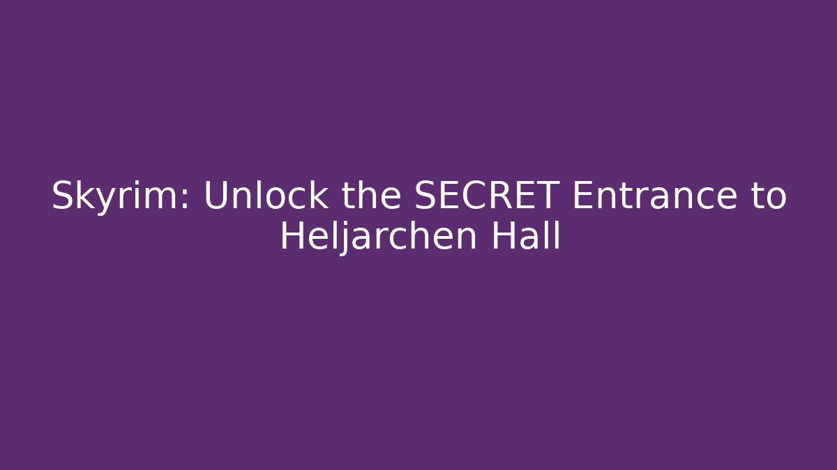 Skyrim: Unlock the SECRET Entrance to Heljarchen Hall