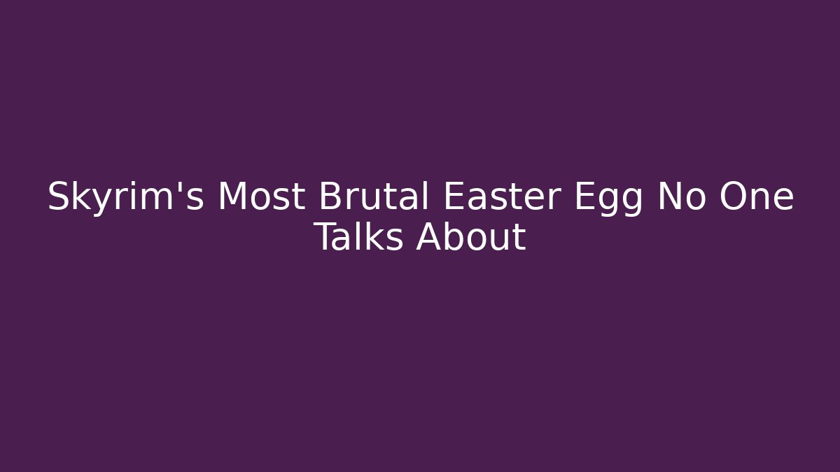 Skyrim’s Most Brutal Easter Egg No One Talks About