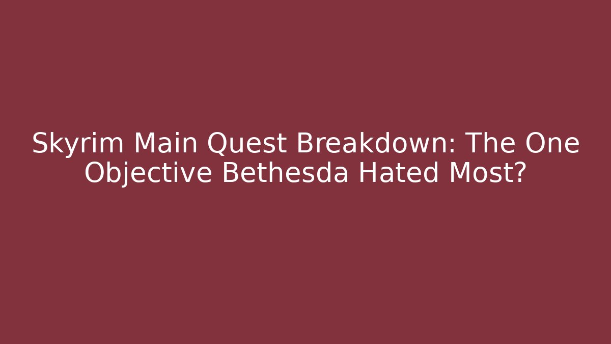 Skyrim Main Quest Breakdown: The One Objective Bethesda Hated Most? - Método de Aprovação