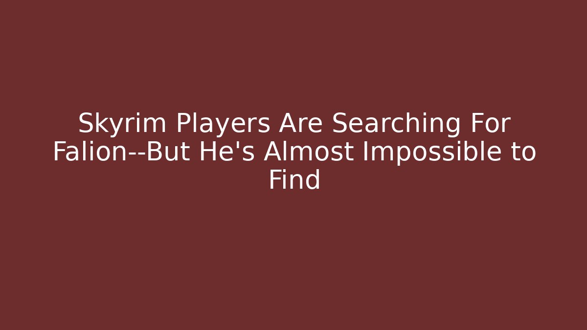 Skyrim Players Are Searching For Falion—But He's Almost Impossible to Find