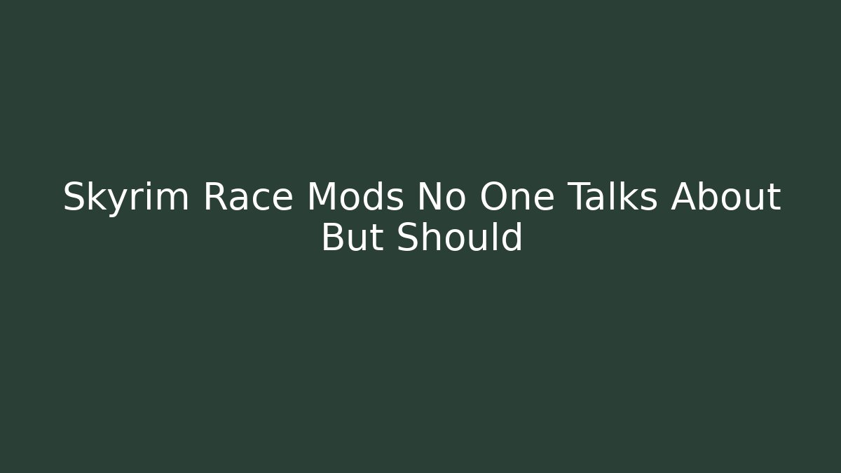 Skyrim Race Mods No One Talks About But Should - Método de Aprovação